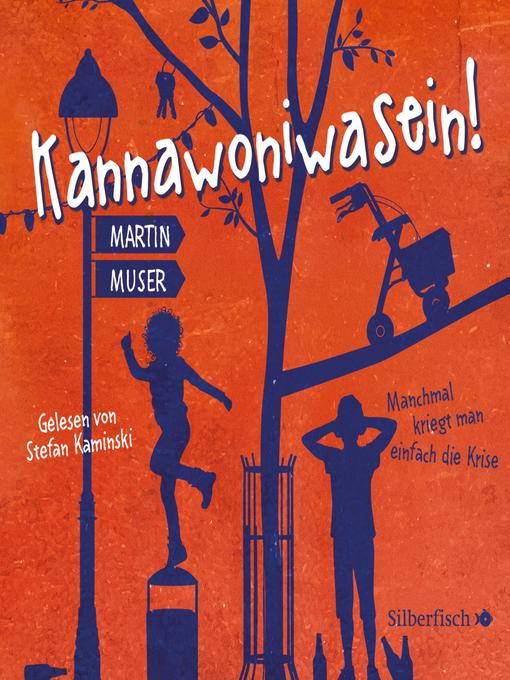 Title details for Kannawoniwasein--Manchmal kriegt man einfach die Krise by Martin Muser - Available